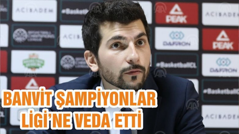 BANVİT ŞAMPİYONLAR LİGİ’NE VEDA ETTİ