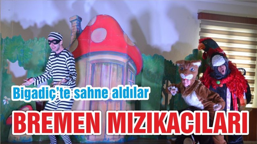 BREMEN MIZIKACILARI BİGADİÇ’TE