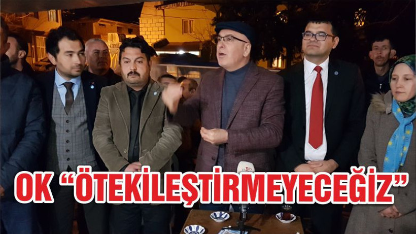 OK “ÖTEKİLEŞTİRMEYECEĞİZ”