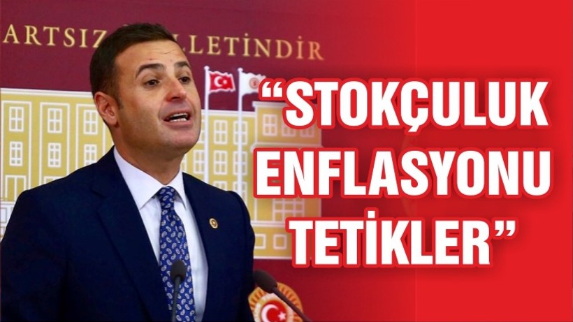 “STOKÇULUK ENFLASYONU TETİKLER”