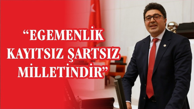 AYTEKİN “EGEMENLİK KAYITSIZ ŞARTSIZ MİLLETİNDİR”
