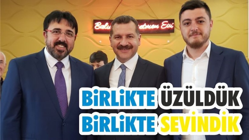 BİRLİKTE ÜZÜLDÜK BİRLİKTE SEVİNDİK