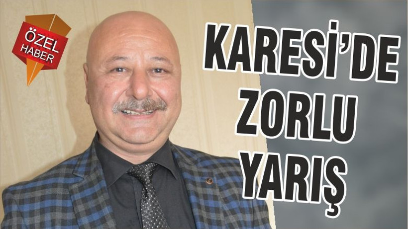 KARESİ’DE ZORLU YARIŞ