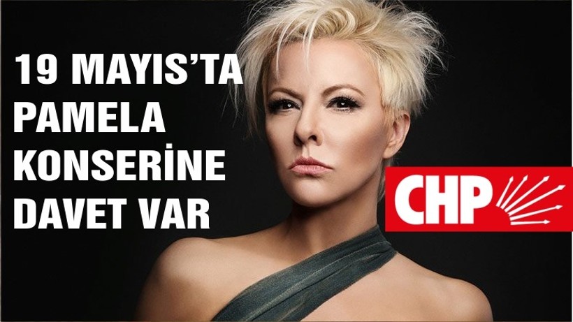 CHP GENÇLİĞİNDEN 19 MAYIS'TA PAMELA KONSERİ