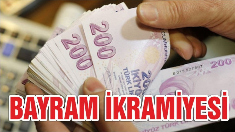 BAYRAM İKRAMİYESİ NE KADAR OLACAK?