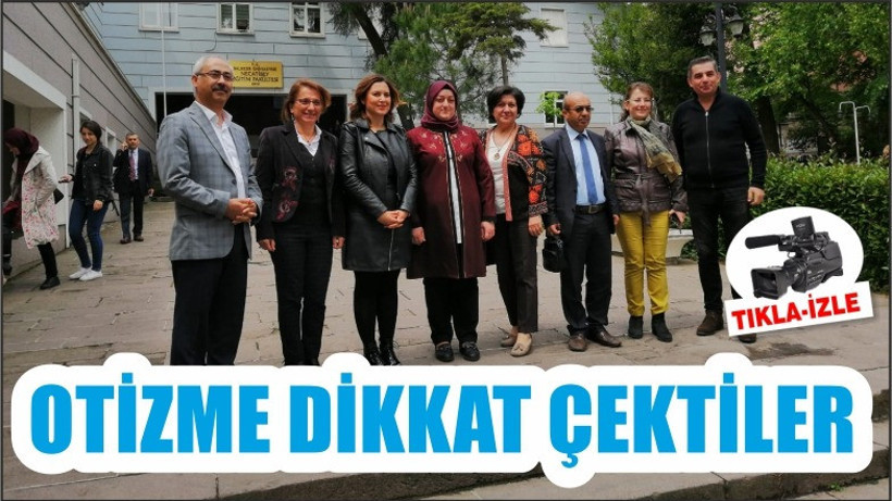 OTİZME DİKKAT ÇEKTİLER