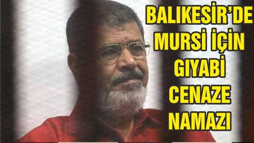 MURSİ İÇİN BALIKESİR'DE CENAZE NAMAZI