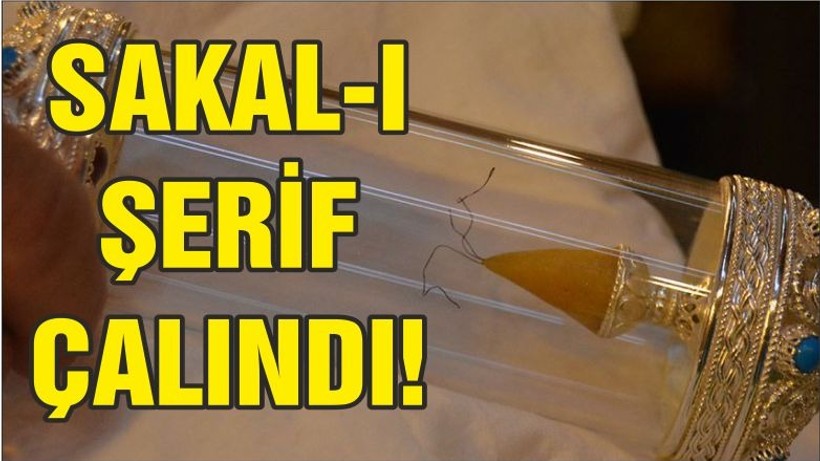 SAKAL-I ŞERİF ÇALINDI