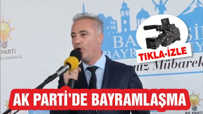 AK PARTİ'DE BAYRAMLAŞMA TÖRENİ