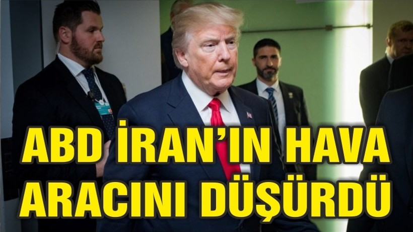 Trump İran’a ait bir insansız hava aracını düşürdüklerini açıkladı