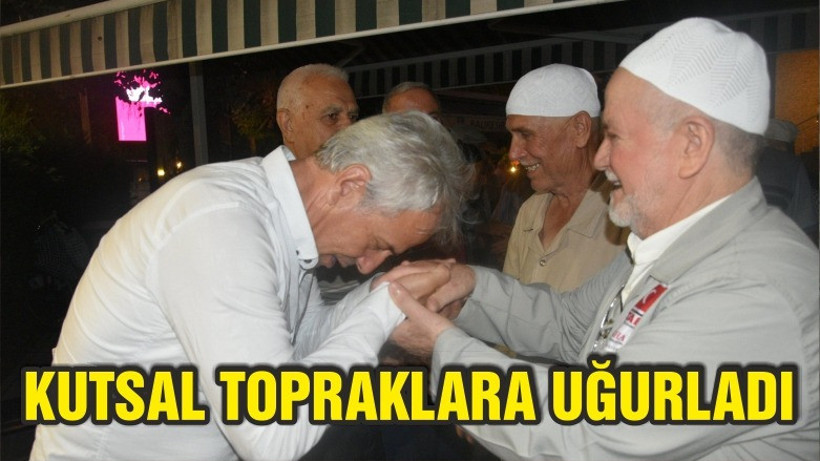 BAŞKAN KUTSAL TOPRAKLARA UĞURLADI