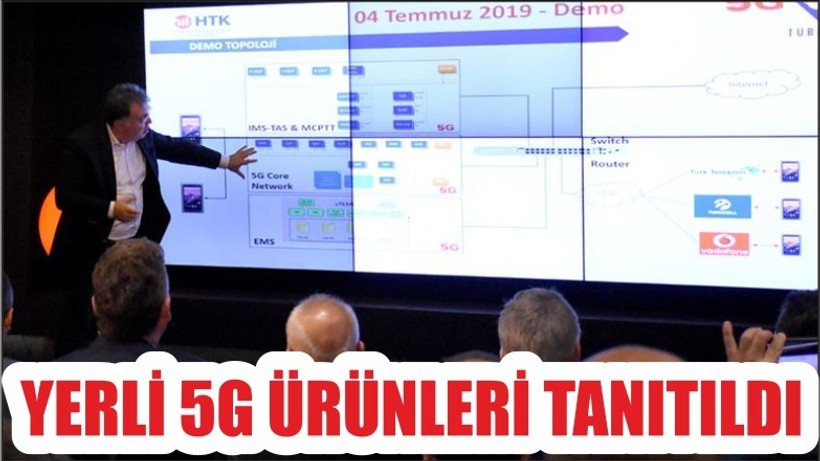 YERLİ 5G ÜRÜNLERİ TANITILDI