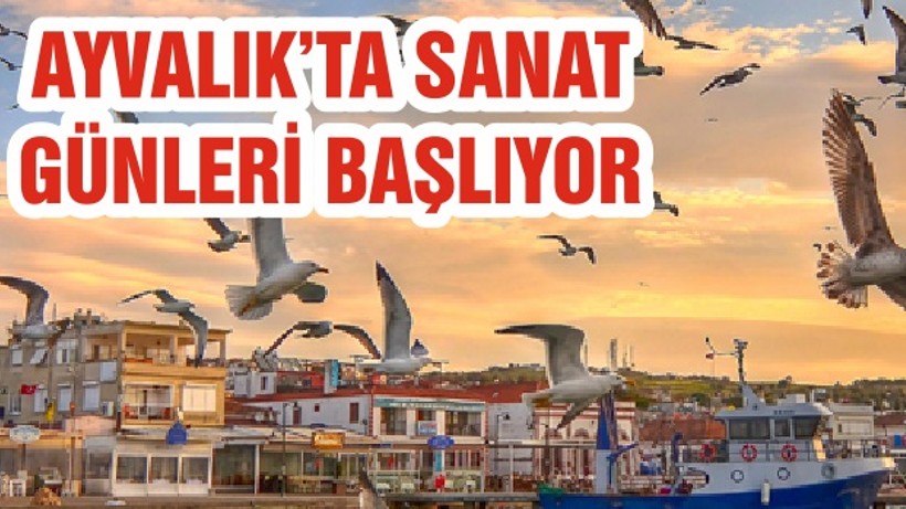 AYVALIK’TA SANAT GÜNLERİ BAŞLIYOR