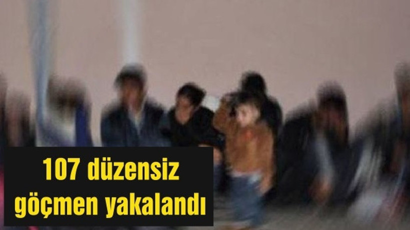 107 düzensiz göçmen yakalandı