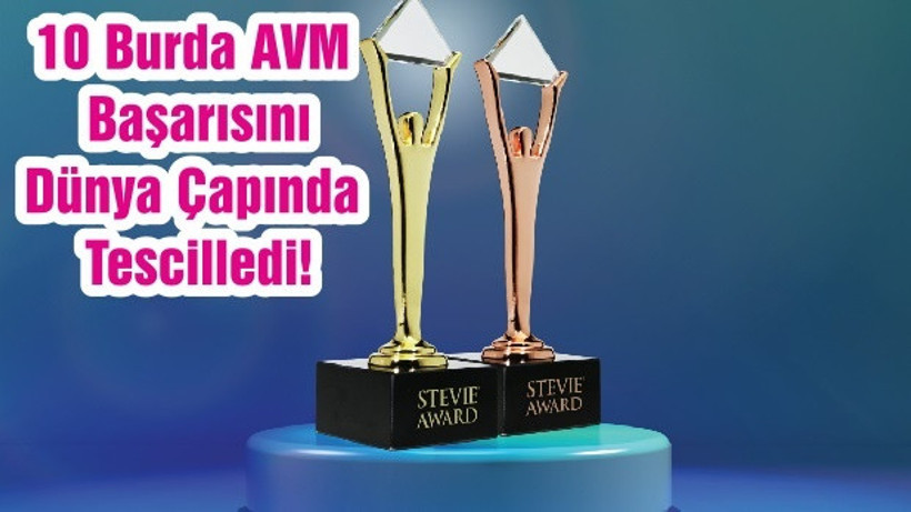 10 Burda AVM, Uluslararası Stevie İş Ödülleri ile Başarısını Dünya Çapında Tescilledi!