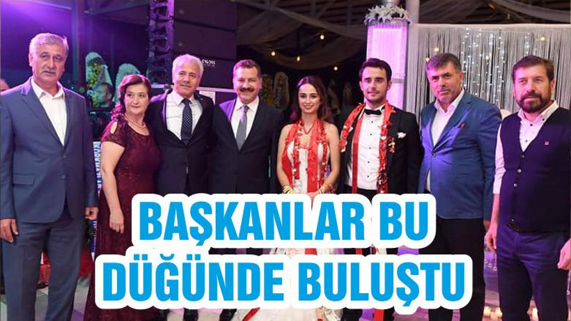 BAŞKANLAR BU DÜĞÜNDE BULUŞTU