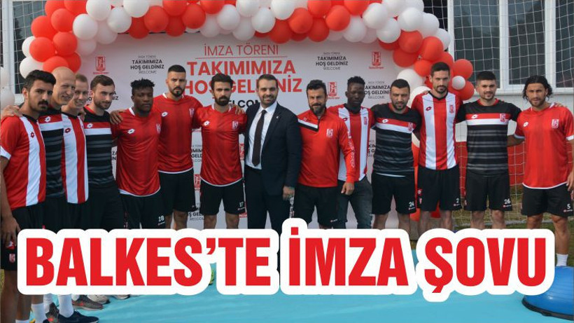 BALKES’TE İMZA ŞOVU