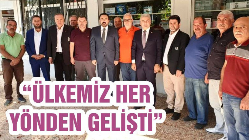 “ÜLKEMİZ HER YÖNDEN GELİŞTİ”