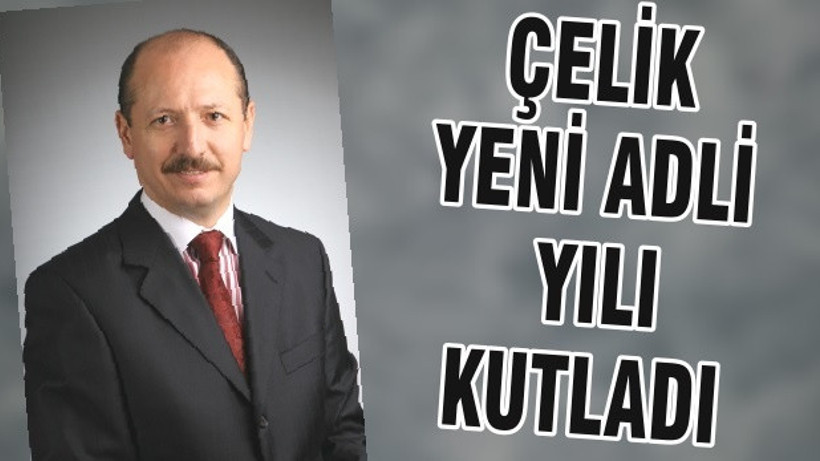 ÇELİK YENİ ADLİ YILI KUTLADI