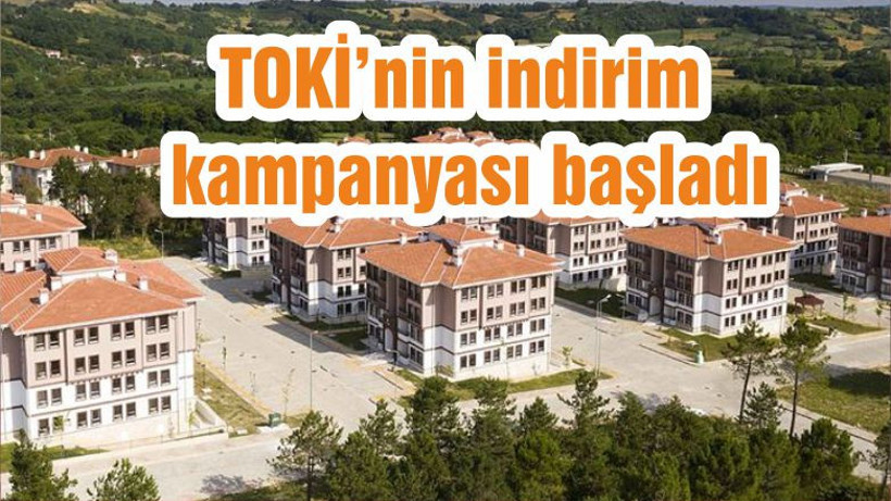 TOKİ’nin indirim kampanyası başladı