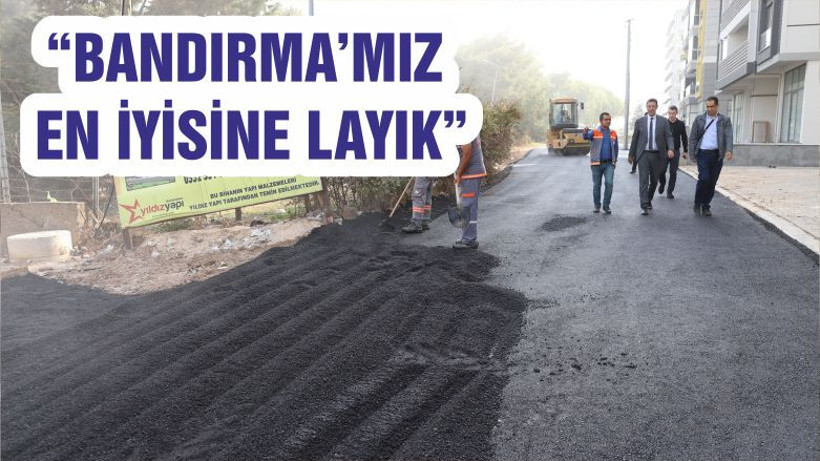 “BANDIRMA’MIZ EN İYİSİNE LAYIK”