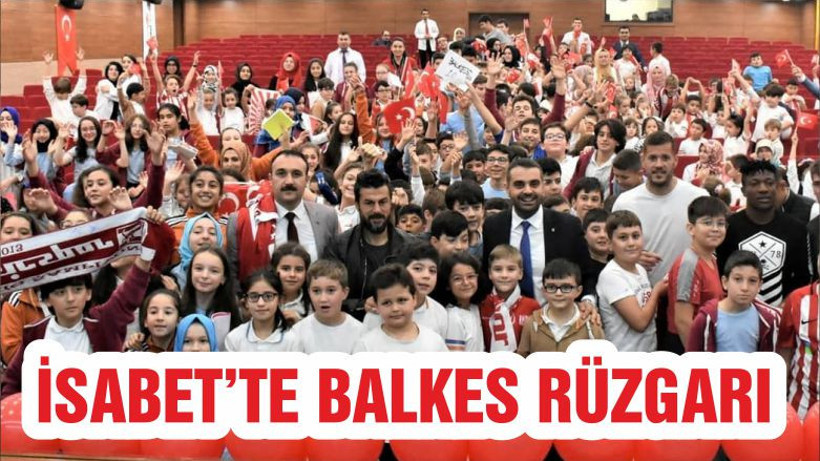 İSABET’TE BALKES RÜZGARI