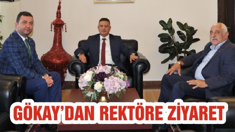 GÖKAY’DAN REKTÖRE ZİYARET