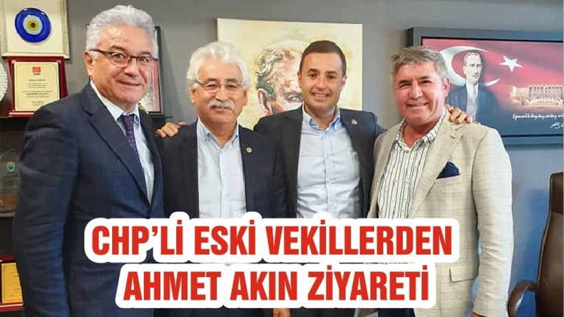 CHP’Lİ ESKİ VEKİLLERDEN AHMET AKIN ZİYARETİ
