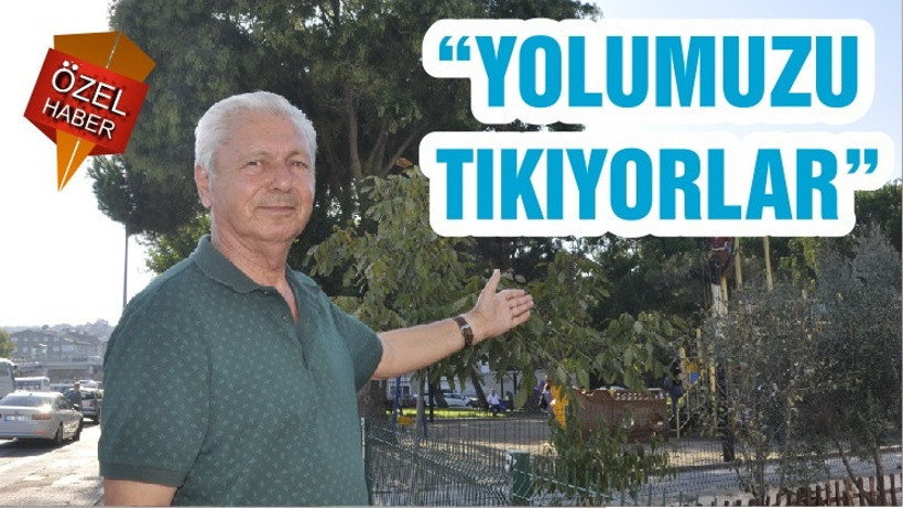 “YOLUMUZU TIKIYORLAR”