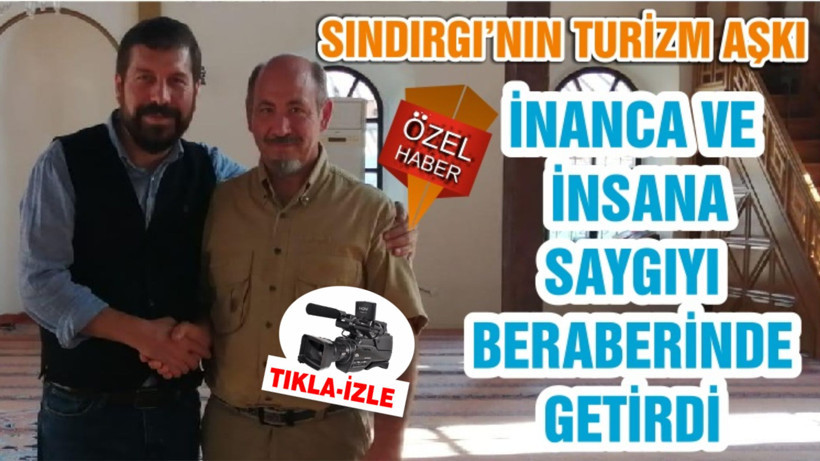 SINDIRGI’NIN TURİZM AŞKI İNANCA VE İNSANA SAYGIYI BERABERİNDE GETİRDİ