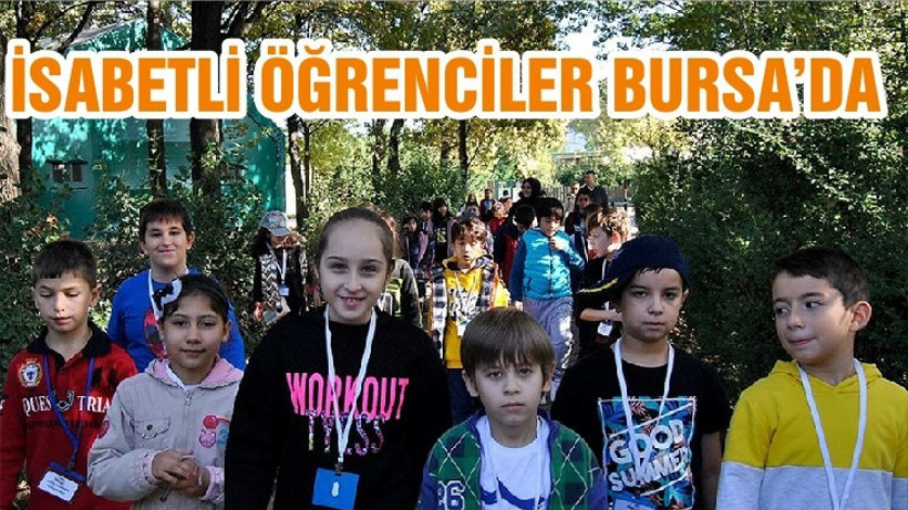 İSABETLİ ÖĞRENCİLER BURSA’DA