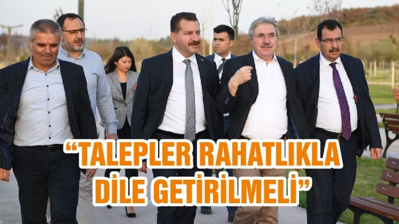 “TALEPLER RAHATLIKLA DİLE GETİRİLMELİ”