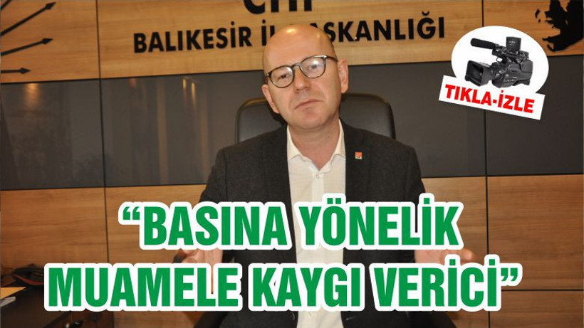 “BASINA YÖNELİK MUAMELE KAYGI VERİCİ”