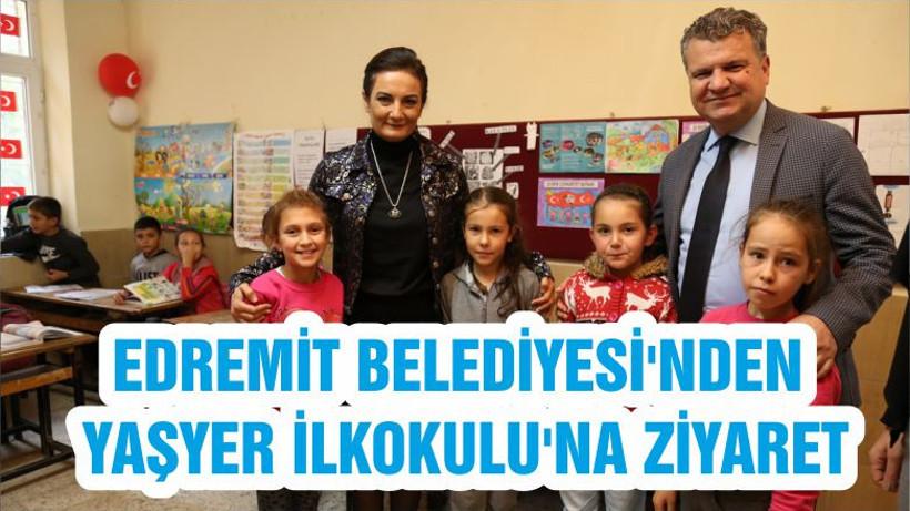 EDREMİT BELEDİYESİ'NDEN YAŞYER İLKOKULU'NA ZİYARET