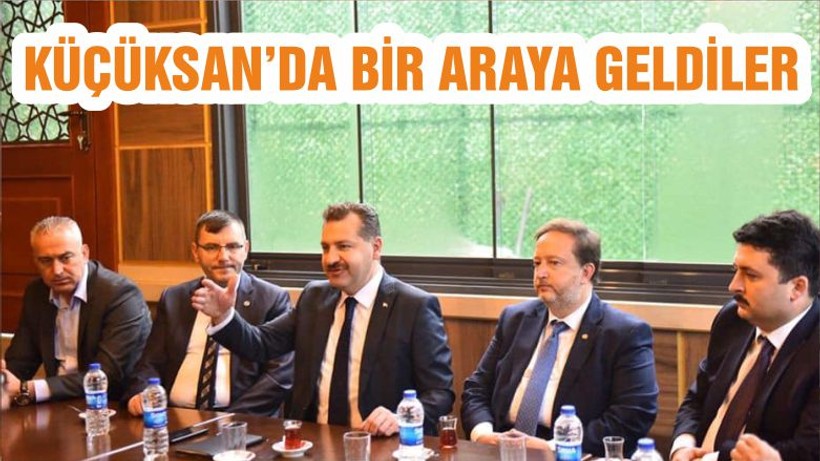 KÜÇÜKSAN’DA BİR ARAYA GELDİLER