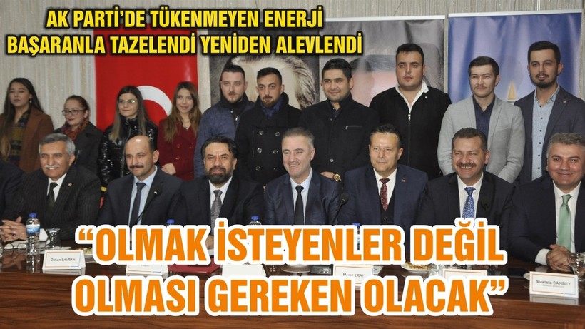 “OLMAK İSTEYENLER DEĞİL OLMASI GEREKEN OLACAK”
