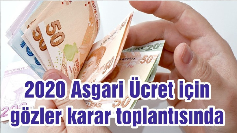 2020 Asgari Ücret için gözler karar toplantısında