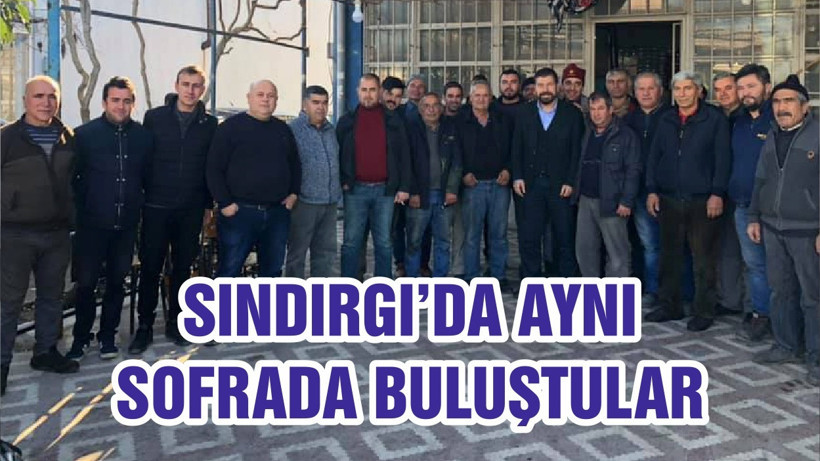 SINDIRGI’DA AYNI SOFRADA BULUŞTULAR