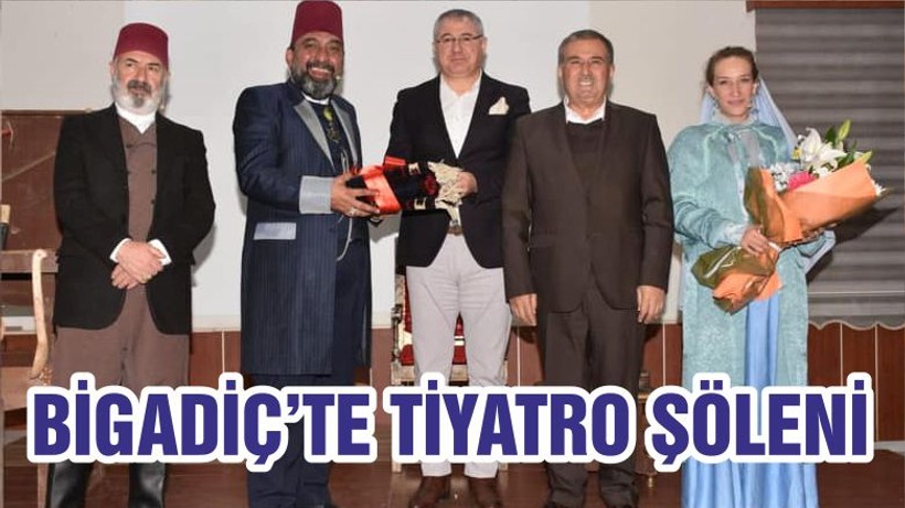 BİGADİÇ’TE TİYATRO ŞÖLENİ