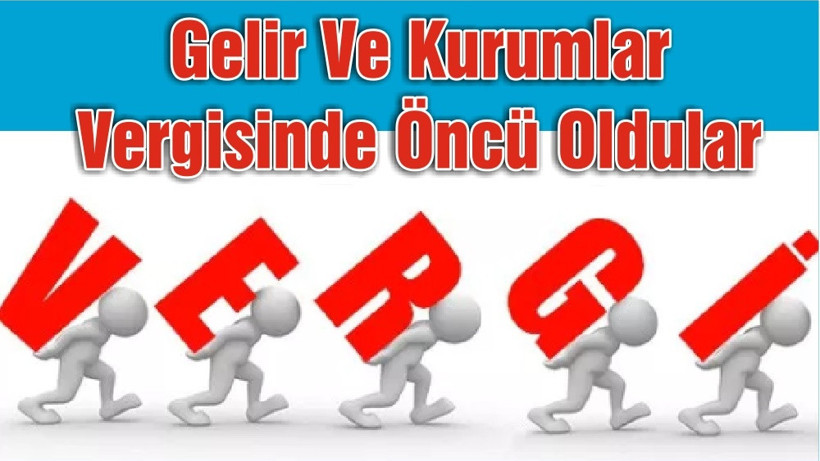 Gelir Ve Kurumlar Vergisinde Öncü Oldular