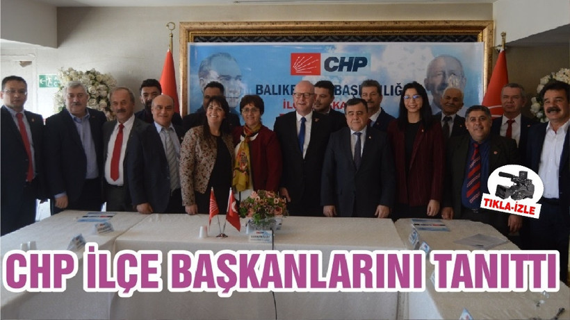 CHP İLÇE BAŞKANLARINI TANITTI