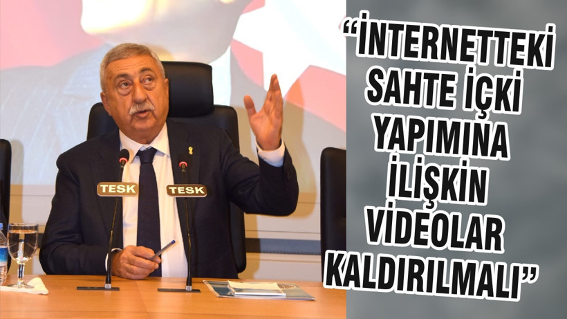 “İNTERNETTEKİ SAHTE İÇKİ YAPIMINA İLİŞKİN VİDEOLAR KALDIRILMALI”