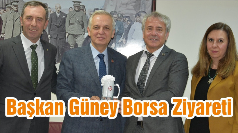 Başkan Güney Borsa Ziyareti