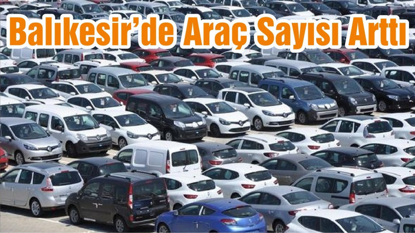Balıkesir’de Araç Sayısı Arttı