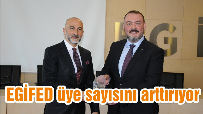 EGİFED üye sayısını arttırıyor