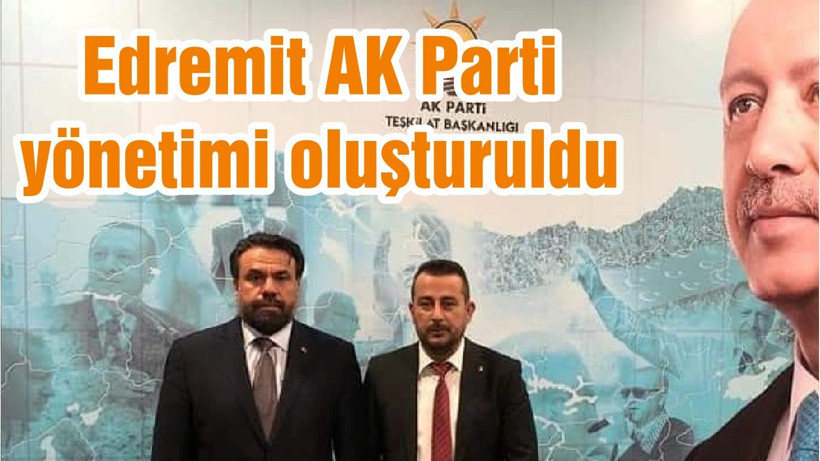 Edremit AK Parti yönetimi oluşturuldu