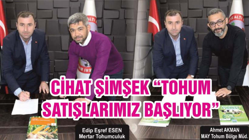 CİHAT ŞİMŞEK “TOHUM SATIŞLARIMIZ BAŞLIYOR”