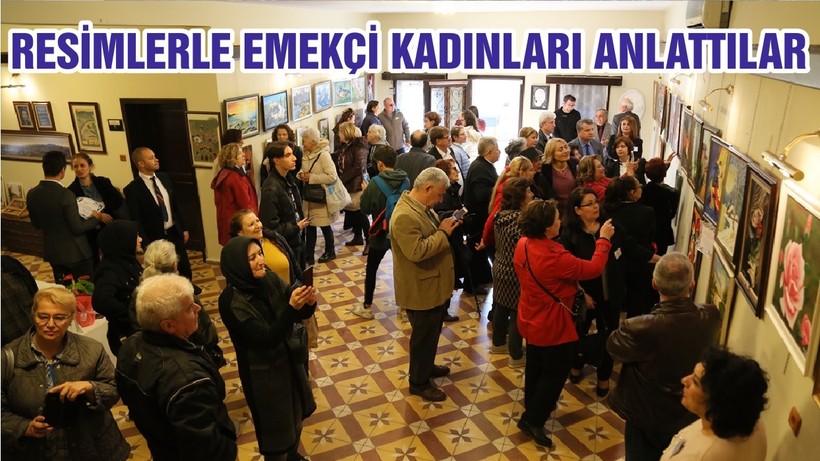 RESİMLERLE EMEKÇİ KADINLARI ANLATTILAR