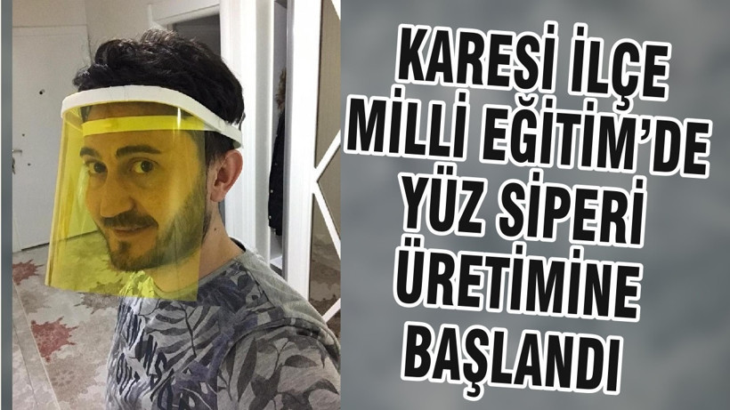KARESİ İLÇE MİLLİ EĞİTİM’DE YÜZ SİPERİ ÜRETİMİNE BAŞLANDI