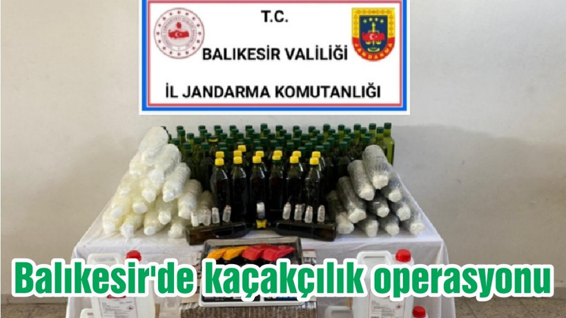 Balıkesir'de kaçakçılık operasyonu